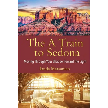 The A Train to Sedona: Moving Through Your Shadow Toward the Light