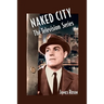 Naked City: The Television Series: (Revised Edition)