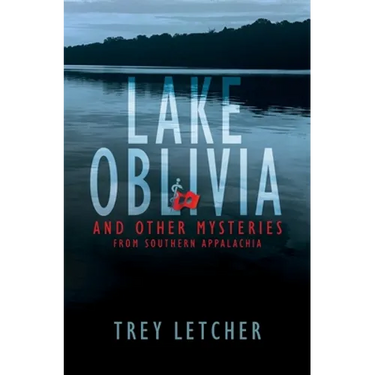 Lake Oblivia: And Other Mysteries from Southern Appalachia