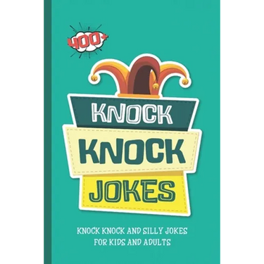 Knock Knock Jokes. 400+ Knock Knock and Silly Jokes For Kids And Adults.: Funniest Clean Kid-friendly Jokes.