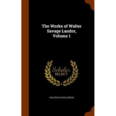 The Works of Walter Savage Landor, Volume 1