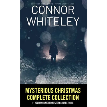 Mysterious Christmas Complete Collection: 11 Holiday Crime And Mystery Short Stories