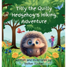 Tilly the Quilly Hedgehog's Hiking Adventure