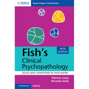 Fish's Clinical Psychopathology: Signs and Symptoms in Psychiatry