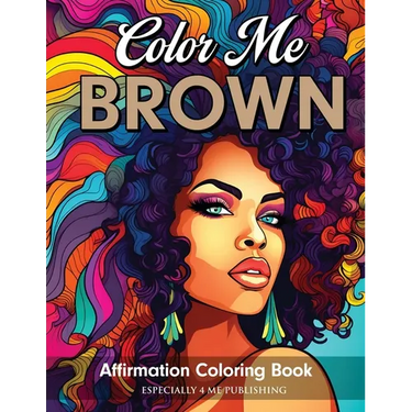 Color Me Brown: Affirmation Coloring Book