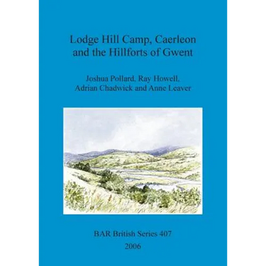 Lodge Hill Camp, Caerleon and the Hillforts of Gwent