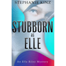 STUBBORN as ELLE: An Elle Riley Mystery