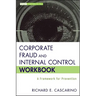 Corporate Fraud and Internal Control Workbook: A Framework for Prevention