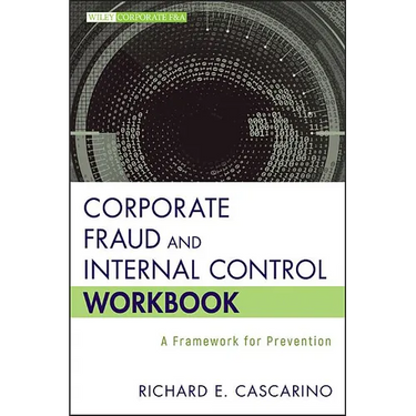 Corporate Fraud and Internal Control Workbook: A Framework for Prevention