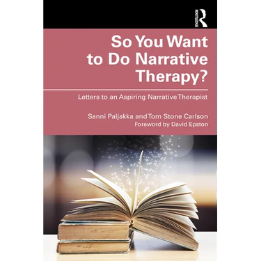 So You Want to Do Narrative Therapy?: Letters to an Aspiring Narrative Therapist