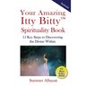 Your Amazing Itty Bitty(TM) Spirituality Book: 15 Key Steps to Discovering the Divine Within