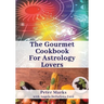 The Gourmet Cookbook for Astrology Lovers