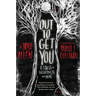 Out to Get You: 13 Tales of Weirdness and Woe