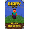 Diary of a Wimpy Herobrine: Book for Kids. Extraordinary Intelligent Masterpiece That Makes Children Lough. for All Minecrafters