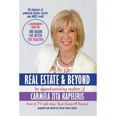 Real Estate & Beyond: A comprehensive guide for the Seller, the Buyer and the Realtor