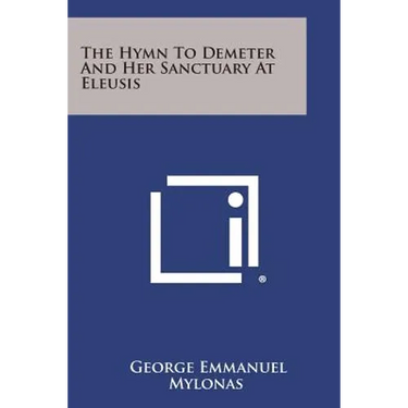The Hymn To Demeter And Her Sanctuary At Eleusis