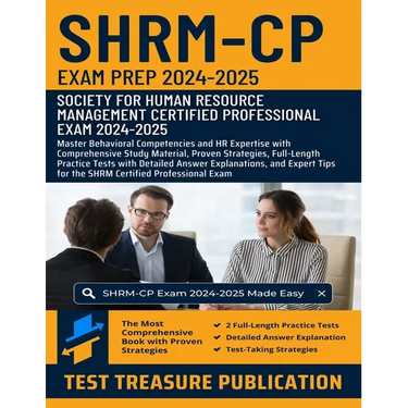 SHRM-CP Exam Prep 2024-2025: Master Behavioral Competencies and HR Expertise with Comprehensive Study Material, Proven Strategies, Full-Length Practic