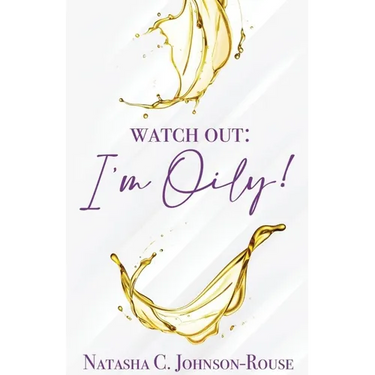 Watch Out, I'm Oily!