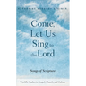 Come, Let Us Sing to the Lord: Songs of Scripture