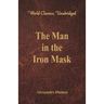 The Man in the Iron Mask (World Classics, Unabridged)