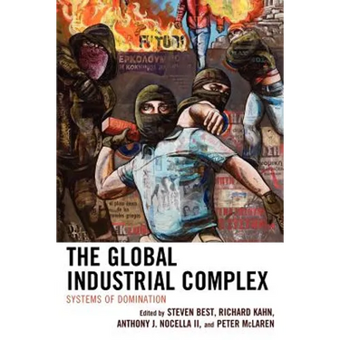 The Global Industrial Complex: Systems of Domination