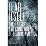 Fear Itself: The Causes and Consequences of Fear in America