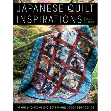 Japanese Quilt Inspirations: 15 Easy-To-Make Projects That Make the Most of Japanese Fabrics
