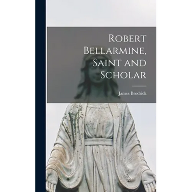 Robert Bellarmine, Saint and Scholar