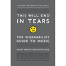 This Will End in Tears: The Miserabilist Guide to Music