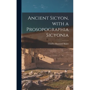 Ancient Sicyon, With a Prosopographia Sicyonia