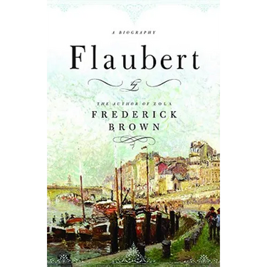 Flaubert: A Biography