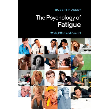 The Psychology of Fatigue: Work, Effort and Control