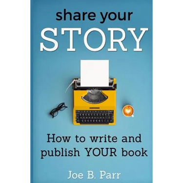 Share Your Story: How to write and publish YOUR book