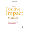 The Positive Impact Mindset: Working Together in a Polarized World