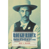 Rough Rider: Buckey O'Neill of Arizona