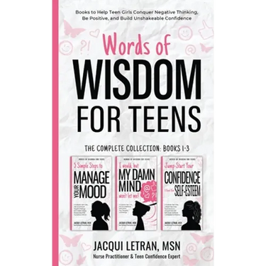 Words of Wisdom for Teens (The Complete Collection, Books 1-3): Books to Help Teen Girls Conquer Negative Thinking, Be Positive, and Live with Confide