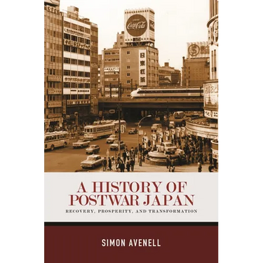 A History of Postwar Japan: Recovery, Prosperity, and Transformation