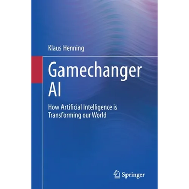 Gamechanger AI: How Artificial Intelligence Is Transforming Our World