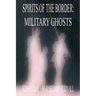 Spirits of the Border: Military Ghosts