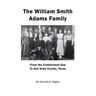 The William Smith Adams Family - From the Cumberland Gap to San Saba County, Texas