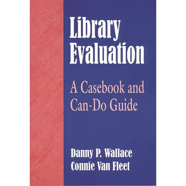 Library Evaluation: A Casebook and Can-Do Guide