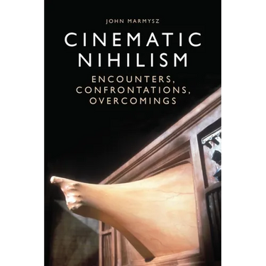 Cinematic Nihilism: Encounters, Confrontations, Overcomings