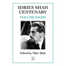 Idries Shah Centenary: Volume Eight