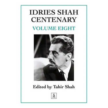 Idries Shah Centenary: Volume Eight