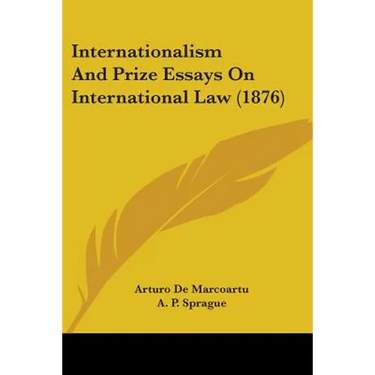 Internationalism And Prize Essays On International Law (1876)