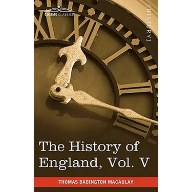 The History of England from the Accession of James II, Vol. V (in Five Volumes): With a Memoir of Lord Macaulay and a Sketch of Lord Macaulay's Life a
