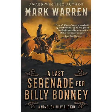 A Last Serenade for Billy Bonney: A Novel on Billy the Kid