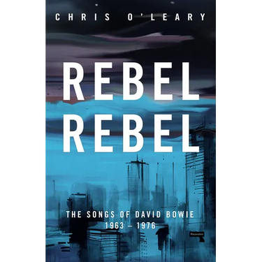 Rebel Rebel: The Songs of David Bowie: 1963 - 1976