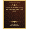 Genesis Of The White Family, And The Scotts Of Scot's Hall (1920)