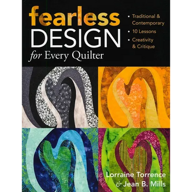 Fearless Design for Every Quilter: Traditional & Contemporary - 10 Lessons - Creativity & Critique